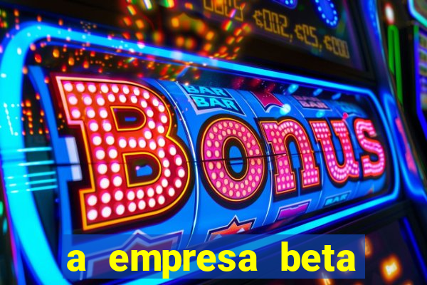 a empresa beta finalizou dezembro com 20 unidades